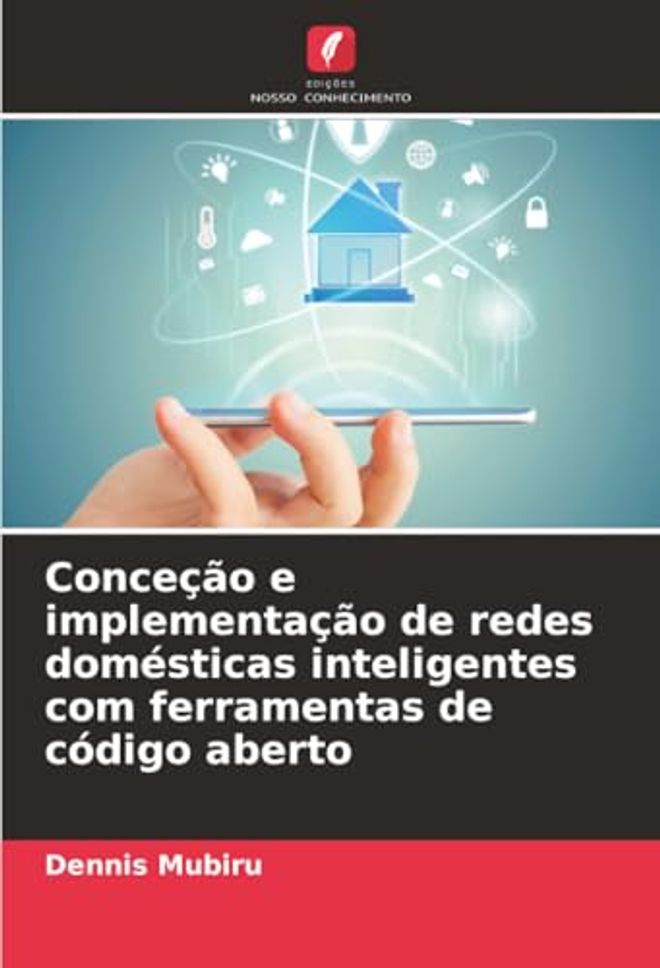 Conceção e implementação de redes domésticas inteligentes com ferramentas de código aberto